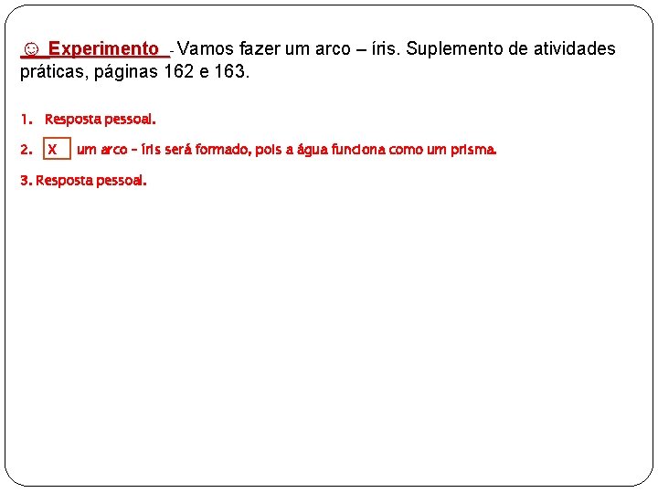 ☺ Experimento - Vamos fazer um arco – íris. Suplemento de atividades práticas, páginas