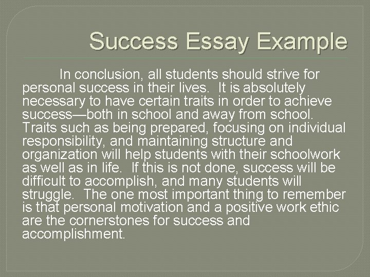 Success Essay Example In conclusion, all students should strive for personal success in their