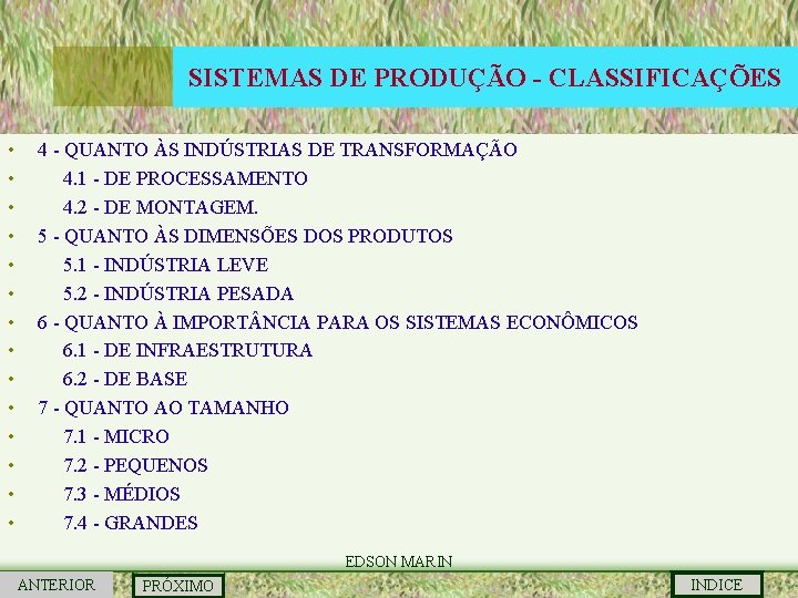 SISTEMAS DE PRODUÇÃO - CLASSIFICAÇÕES • • • • 4 - QUANTO ÀS INDÚSTRIAS