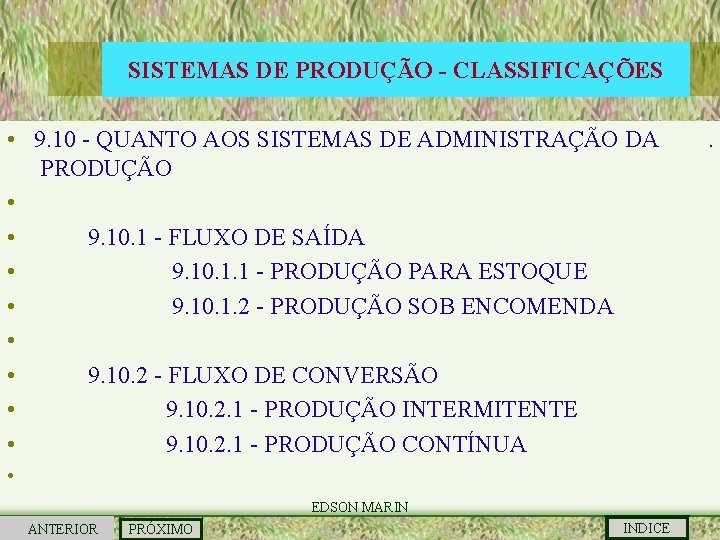 SISTEMAS DE PRODUÇÃO - CLASSIFICAÇÕES • 9. 10 - QUANTO AOS SISTEMAS DE ADMINISTRAÇÃO