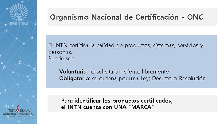 Organismo Nacional de Certificación - ONC El INTN certifica la calidad de productos, sistemas,