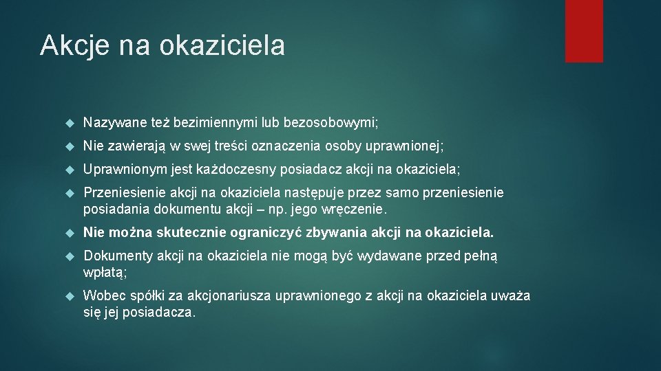 Akcje na okaziciela Nazywane też bezimiennymi lub bezosobowymi; Nie zawierają w swej treści oznaczenia