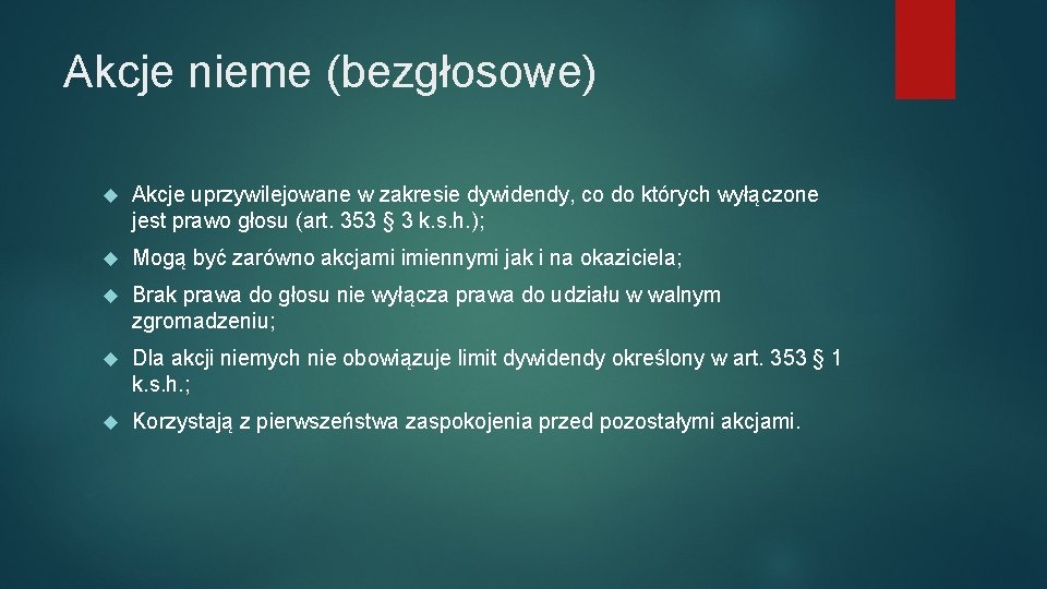 Akcje nieme (bezgłosowe) Akcje uprzywilejowane w zakresie dywidendy, co do których wyłączone jest prawo