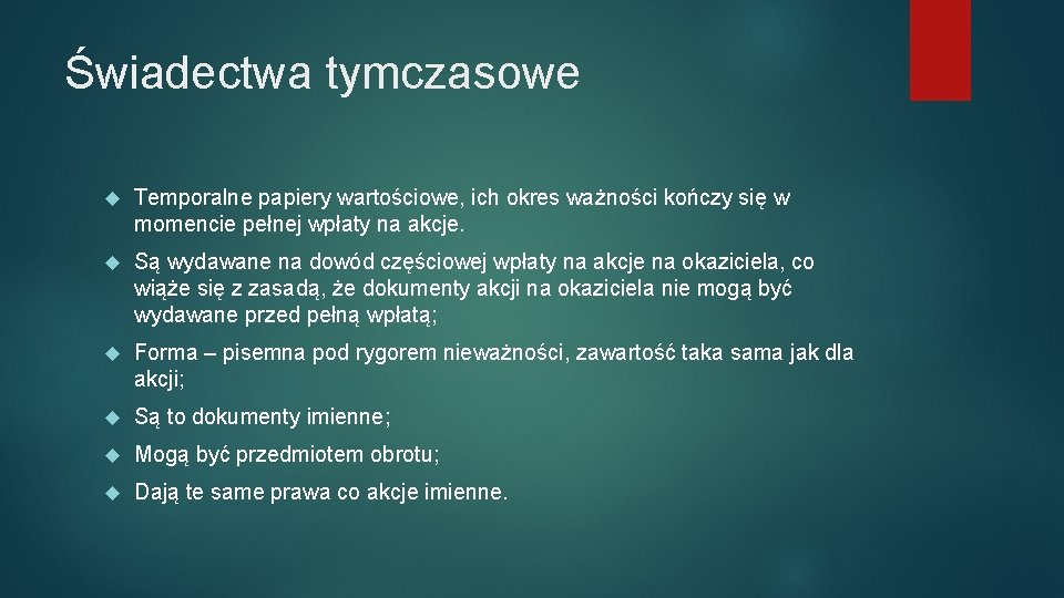 Świadectwa tymczasowe Temporalne papiery wartościowe, ich okres ważności kończy się w momencie pełnej wpłaty