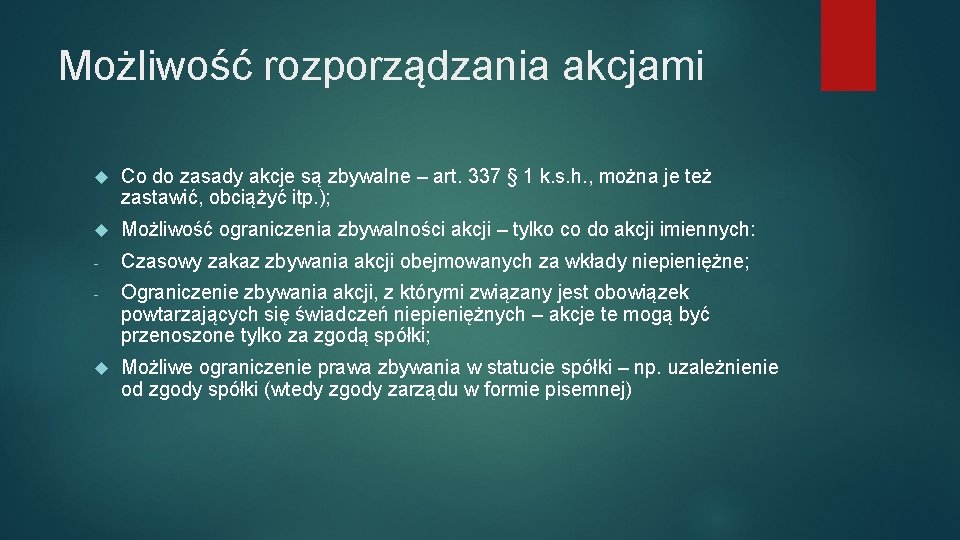 Możliwość rozporządzania akcjami Co do zasady akcje są zbywalne – art. 337 § 1