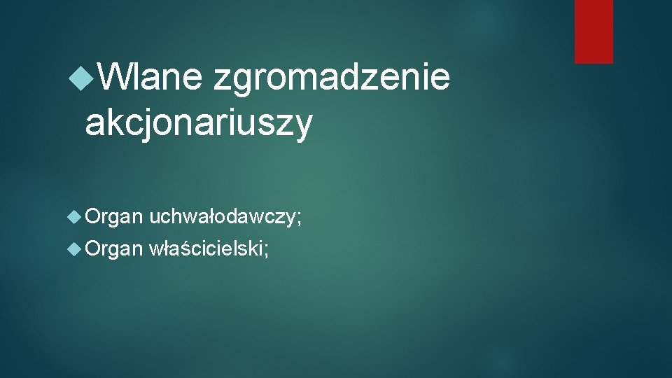  Wlane zgromadzenie akcjonariuszy Organ uchwałodawczy; Organ właścicielski; 