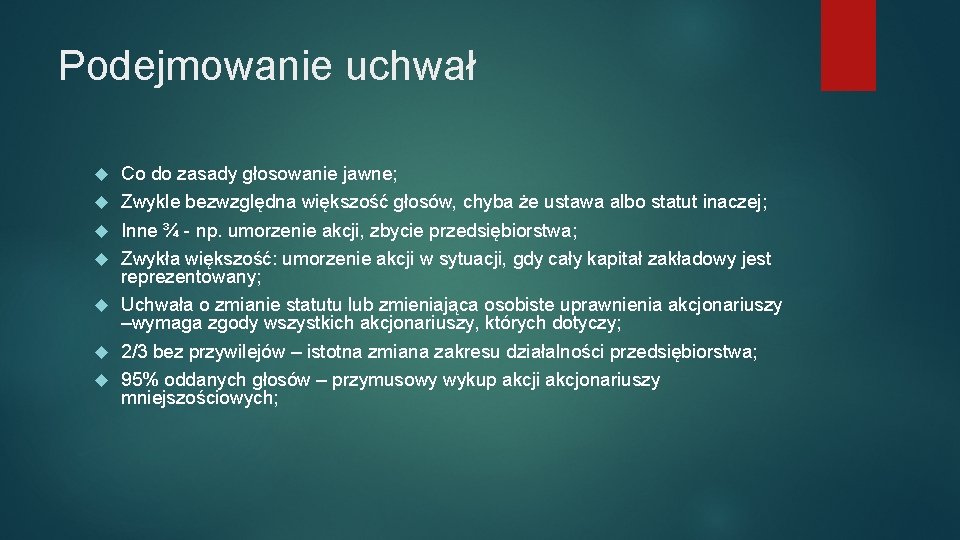 Podejmowanie uchwał Co do zasady głosowanie jawne; Zwykle bezwzględna większość głosów, chyba że ustawa