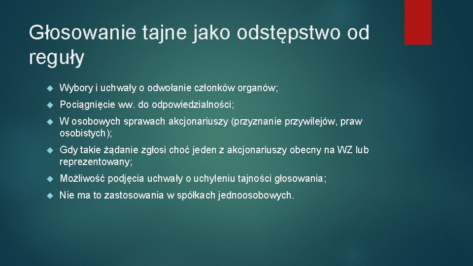 Głosowanie tajne jako odstępstwo od reguły Wybory i uchwały o odwołanie członków organów; Pociągnięcie