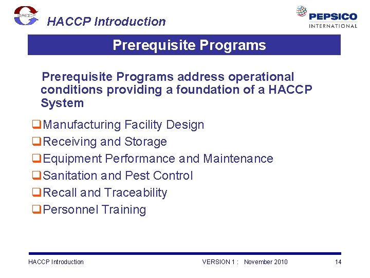 HACCP Introduction Prerequisite Programs address operational conditions providing a foundation of a HACCP System