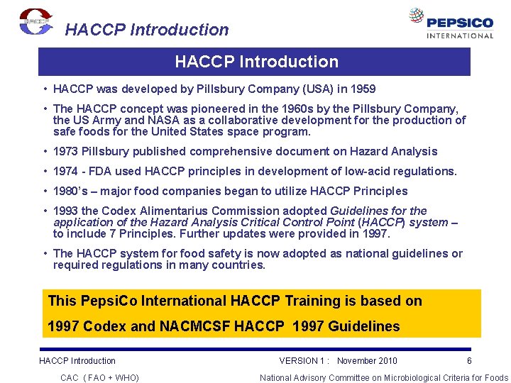 HACCP Introduction • HACCP was developed by Pillsbury Company (USA) in 1959 • The