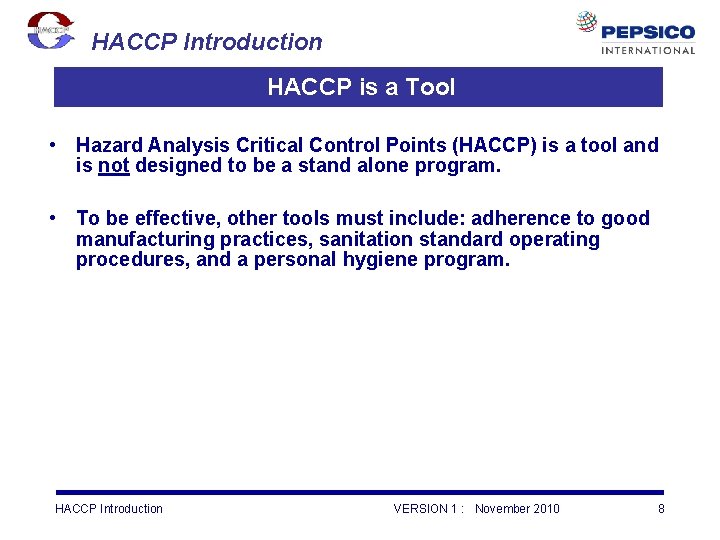 HACCP Introduction HACCP is a Tool • Hazard Analysis Critical Control Points (HACCP) is