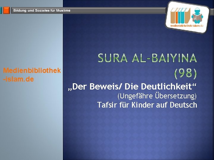 Medienbibliothek -islam. de „Der Beweis/ Die Deutlichkeit“ (Ungefähre Übersetzung) Tafsir für Kinder auf Deutsch