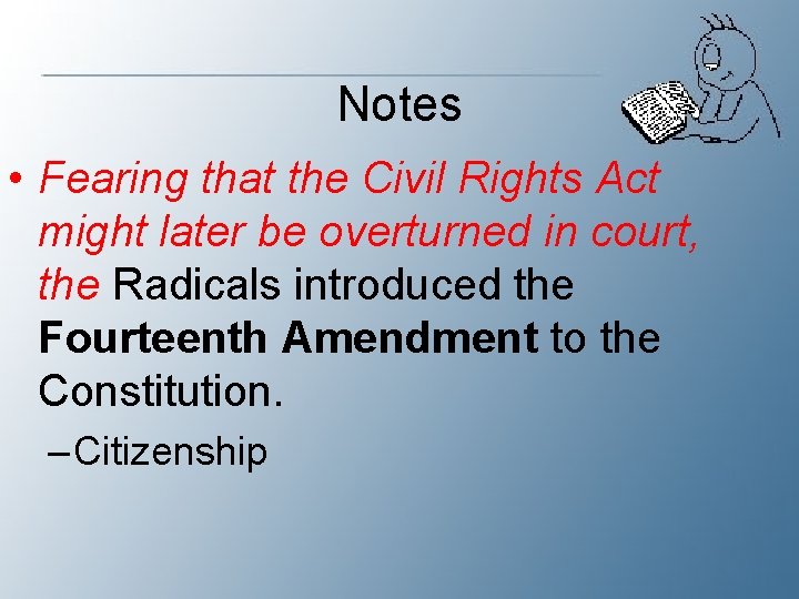 Notes • Fearing that the Civil Rights Act might later be overturned in court,