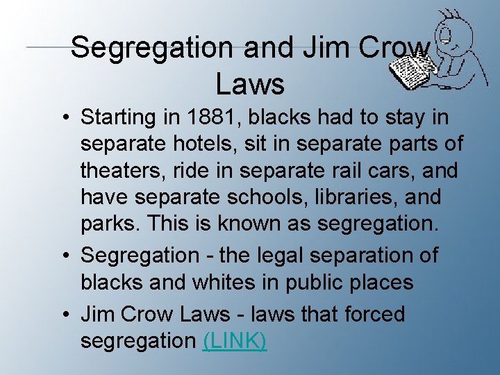 Segregation and Jim Crow Laws • Starting in 1881, blacks had to stay in