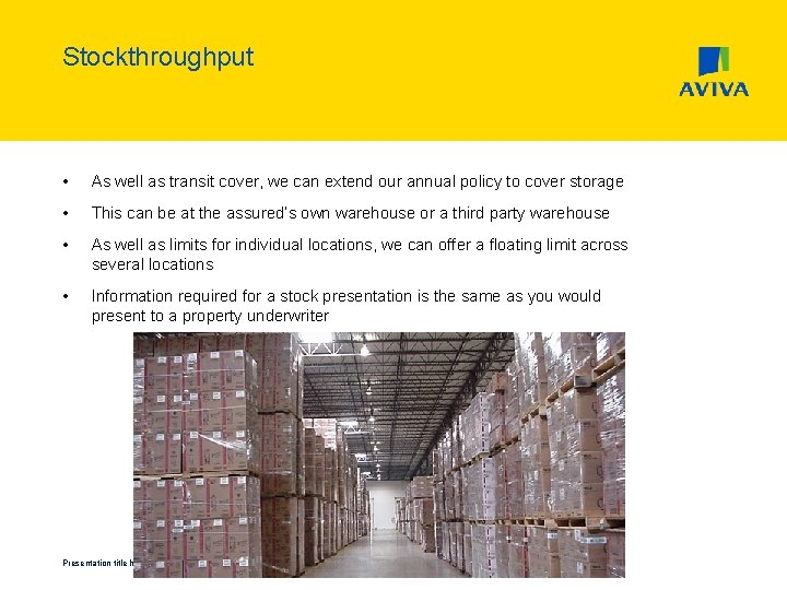 Stockthroughput • As well as transit cover, we can extend our annual policy to