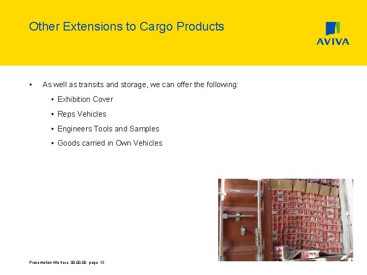 Other Extensions to Cargo Products • As well as transits and storage, we can