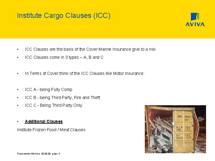 Institute Cargo Clauses (ICC) • ICC Clauses are the basis of the Cover Marine