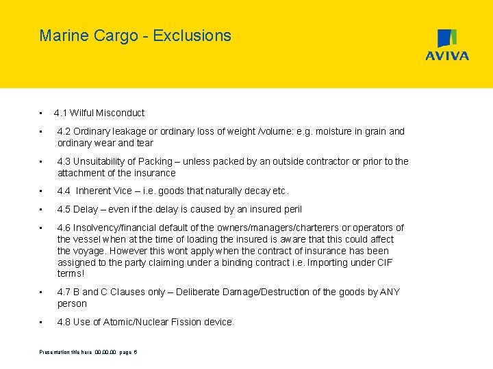 Marine Cargo - Exclusions • 4. 1 Wilful Misconduct • 4. 2 Ordinary leakage