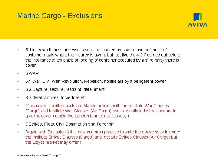 Marine Cargo - Exclusions • 5 Unseaworthiness of vessel where the insured are aware