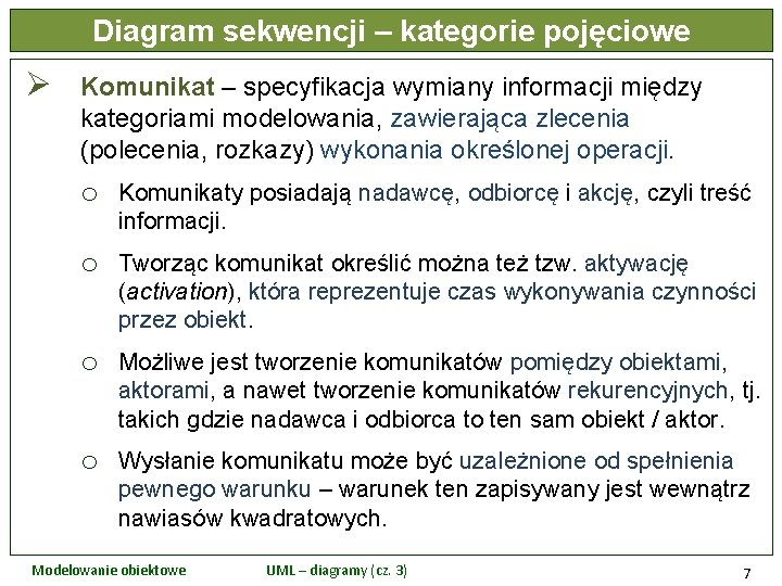 Diagram sekwencji – kategorie pojęciowe Ø Komunikat – specyfikacja wymiany informacji między kategoriami modelowania,