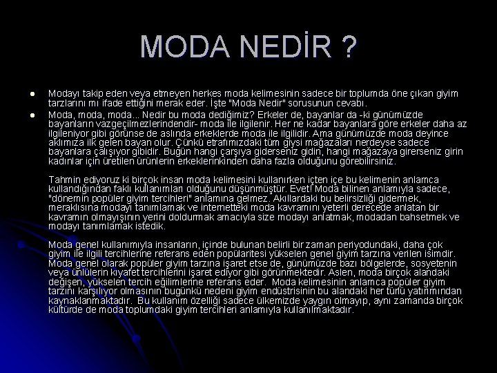 MODA NEDİR ? l l Modayı takip eden veya etmeyen herkes moda kelimesinin sadece