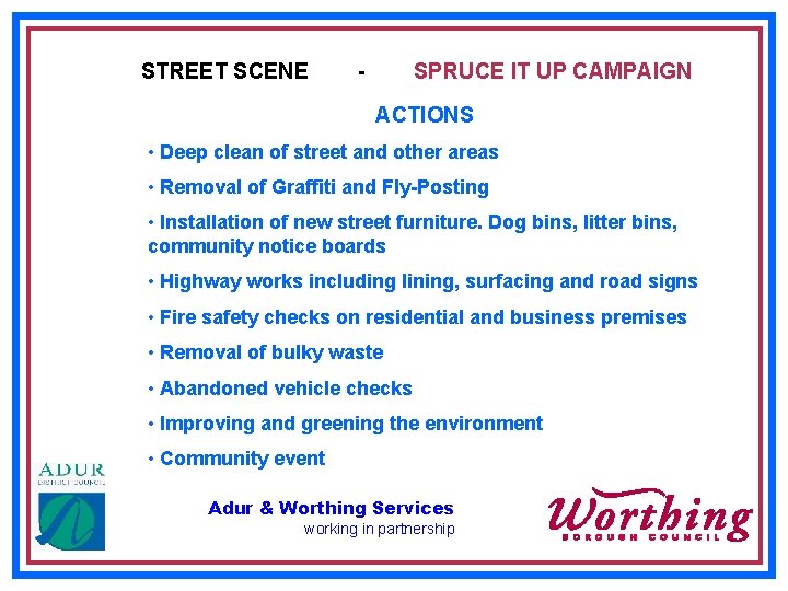 STREET SCENE - SPRUCE IT UP CAMPAIGN ACTIONS • Deep clean of street and