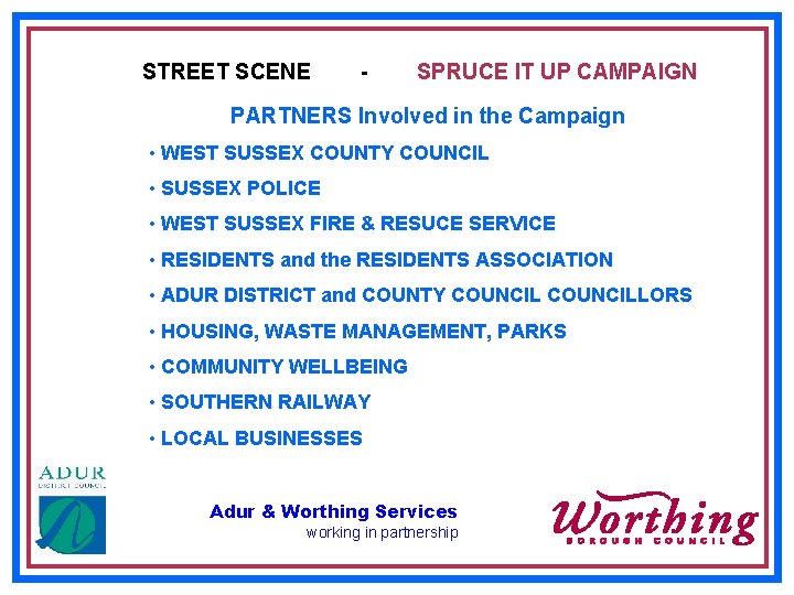 STREET SCENE - SPRUCE IT UP CAMPAIGN PARTNERS Involved in the Campaign • WEST