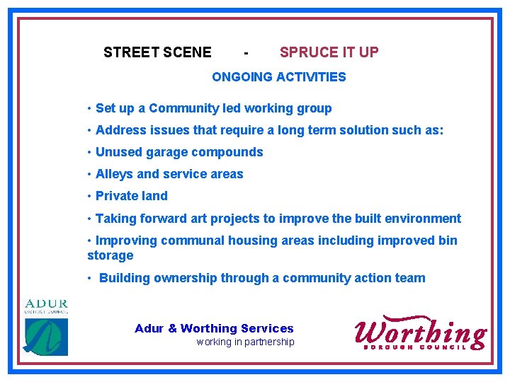 STREET SCENE - SPRUCE IT UP ONGOING ACTIVITIES • Set up a Community led