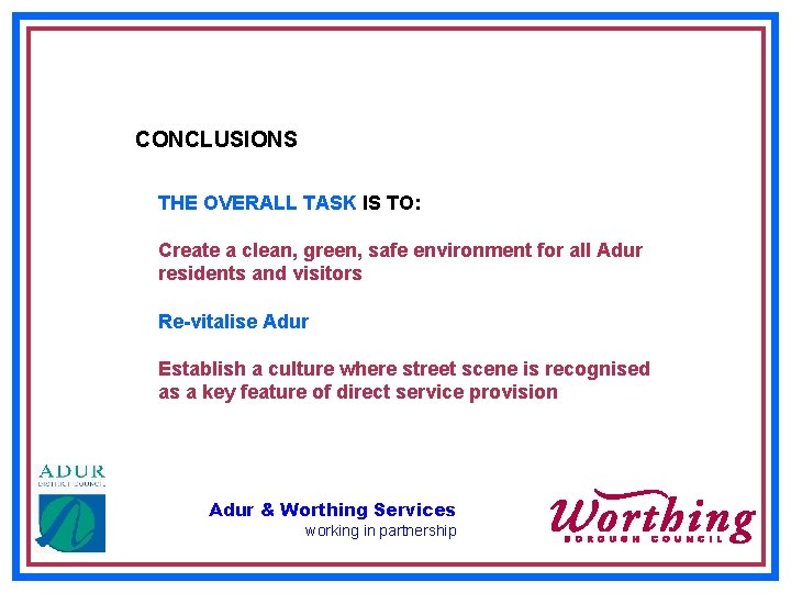 CONCLUSIONS THE OVERALL TASK IS TO: Create a clean, green, safe environment for all