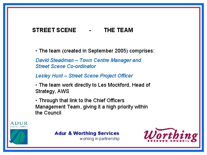 STREET SCENE - THE TEAM • The team (created in September 2005) comprises: David