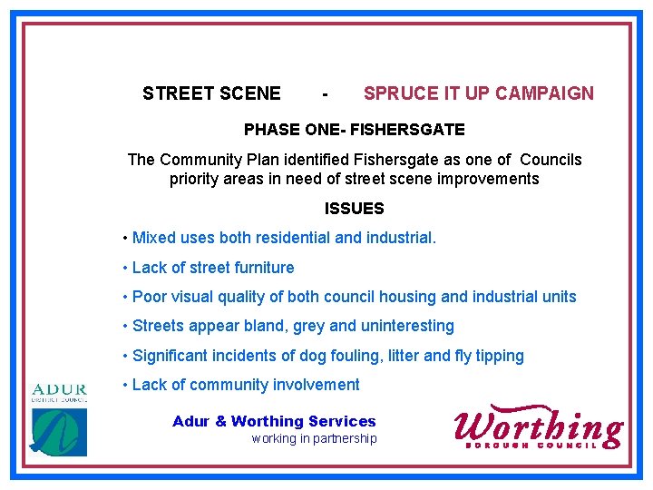 STREET SCENE - SPRUCE IT UP CAMPAIGN PHASE ONE- FISHERSGATE The Community Plan identified