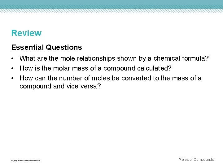 Review Essential Questions • What are the mole relationships shown by a chemical formula?