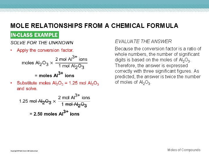 MOLE RELATIONSHIPS FROM A CHEMICAL FORMULA Copyright © Mc. Graw-Hill Education EVALUATE THE ANSWER