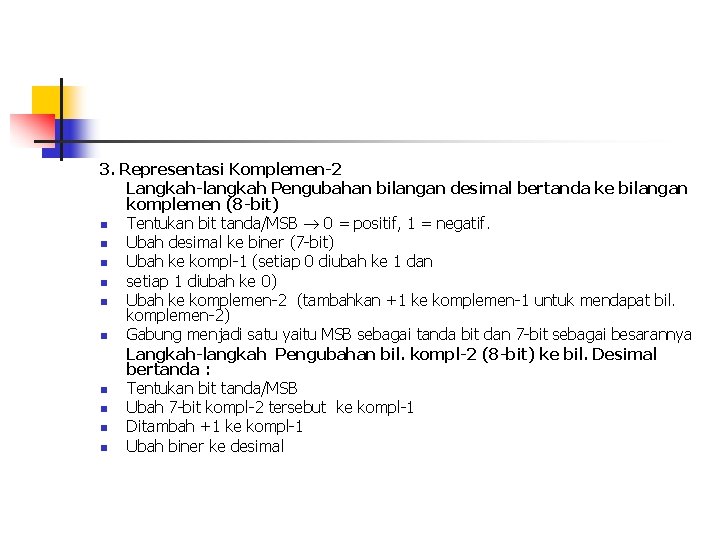 3. Representasi Komplemen-2 Langkah-langkah Pengubahan bilangan desimal bertanda ke bilangan komplemen (8 -bit) n