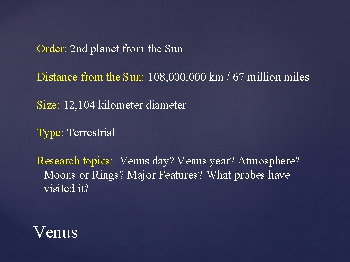 Order: 2 nd planet from the Sun Distance from the Sun: 108, 000 km