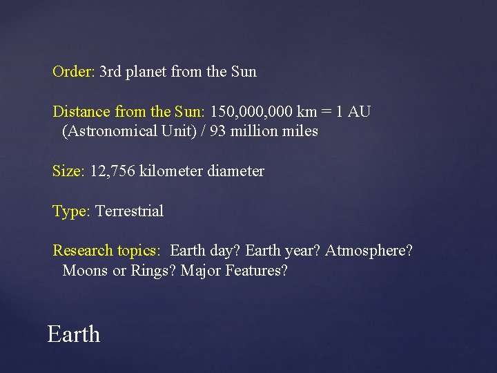 Order: 3 rd planet from the Sun Distance from the Sun: 150, 000 km