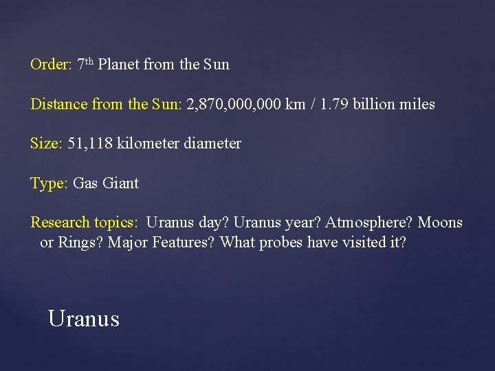 Order: 7 th Planet from the Sun Distance from the Sun: 2, 870, 000