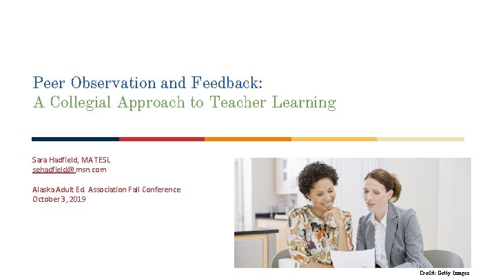 Peer Observation and Feedback: A Collegial Approach to Teacher Learning Sara Hadfield, MA TESL