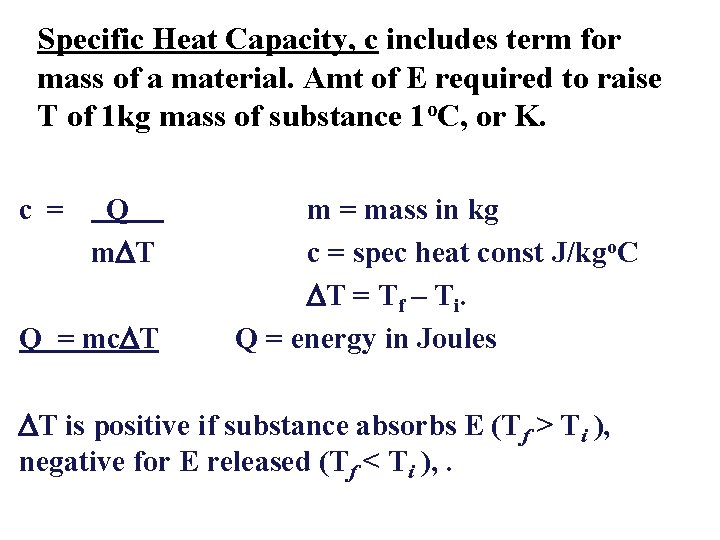 Specific Heat Capacity, c includes term for mass of a material. Amt of E