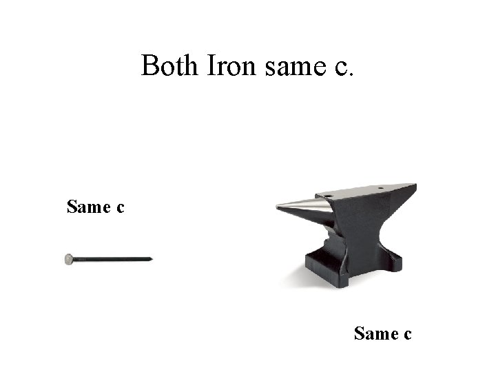 Both Iron same c. Same c 