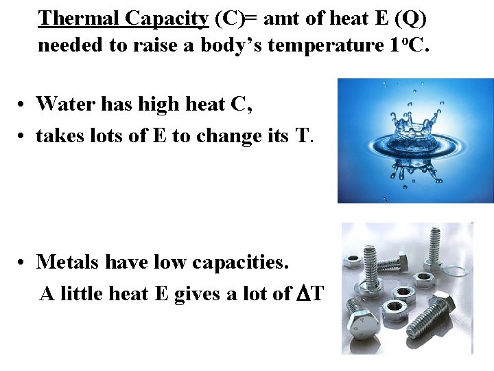 Thermal Capacity (C)= amt of heat E (Q) needed to raise a body’s temperature