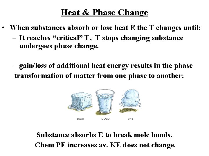 Heat & Phase Change • When substances absorb or lose heat E the T