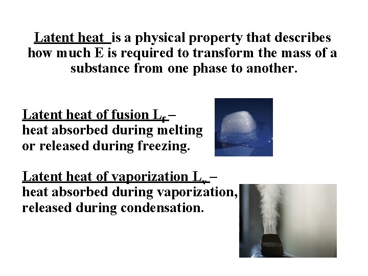 Latent heat is a physical property that describes how much E is required to