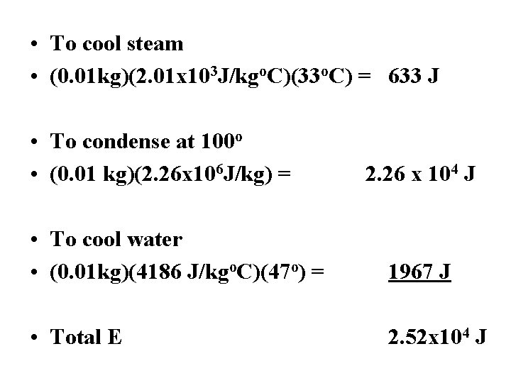  • To cool steam • (0. 01 kg)(2. 01 x 103 J/kgo. C)(33