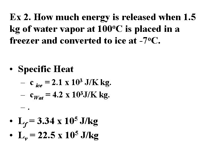 Ex 2. How much energy is released when 1. 5 kg of water vapor
