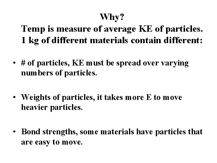 Why? Temp is measure of average KE of particles. 1 kg of different materials