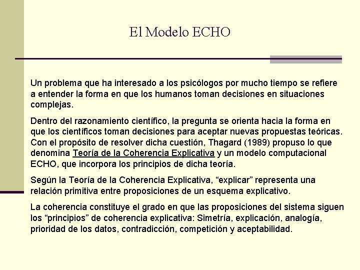 El Modelo ECHO Un problema que ha interesado a los psicólogos por mucho tiempo El Modelo ECHO Un problema que ha interesado a los psicólogos por mucho tiempo