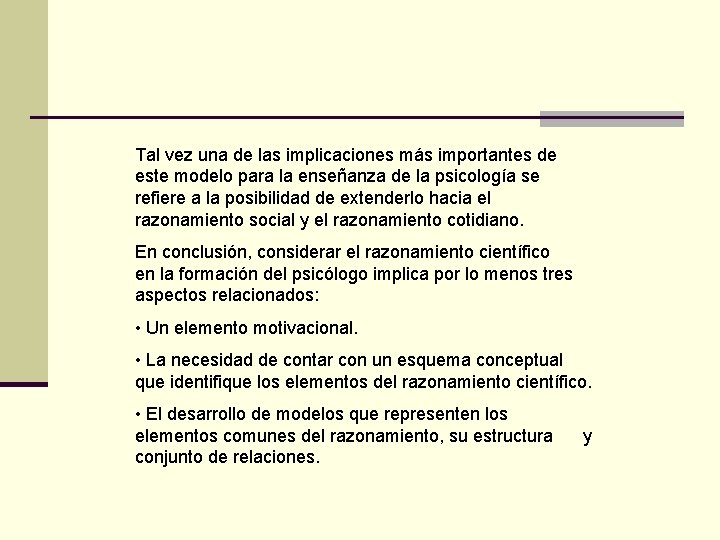 Tal vez una de las implicaciones más importantes de este modelo para la enseñanza Tal vez una de las implicaciones más importantes de este modelo para la enseñanza