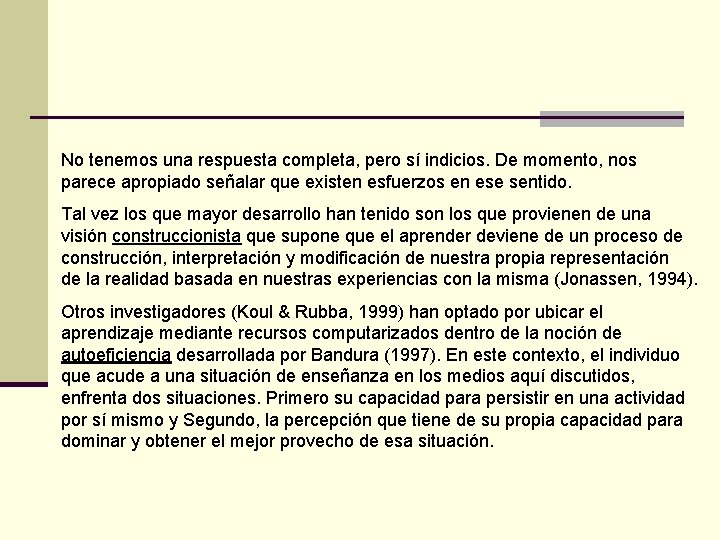 No tenemos una respuesta completa, pero sí indicios. De momento, nos parece apropiado señalar No tenemos una respuesta completa, pero sí indicios. De momento, nos parece apropiado señalar