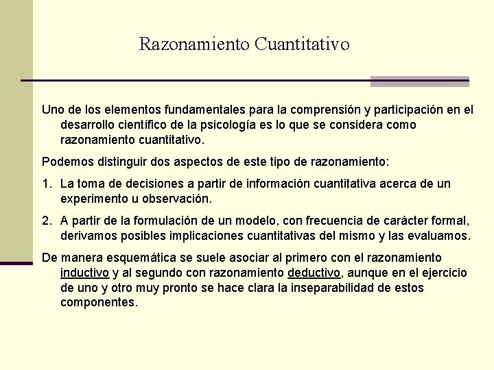 Razonamiento Cuantitativo Uno de los elementos fundamentales para la comprensión y participación en el Razonamiento Cuantitativo Uno de los elementos fundamentales para la comprensión y participación en el